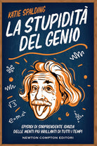 Cover of stupidità del genio. Episodi di sorprendente idiozia delle menti più brillanti di tutti i tempi