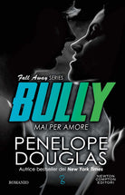 Cover of Mai per amore. Bully. The Fall Away Series