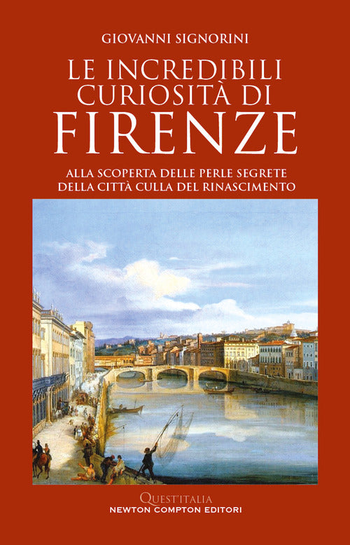 Cover of incredibili curiosità di Firenze. Alla scoperta delle perle segrete della città culla del Rinascimento