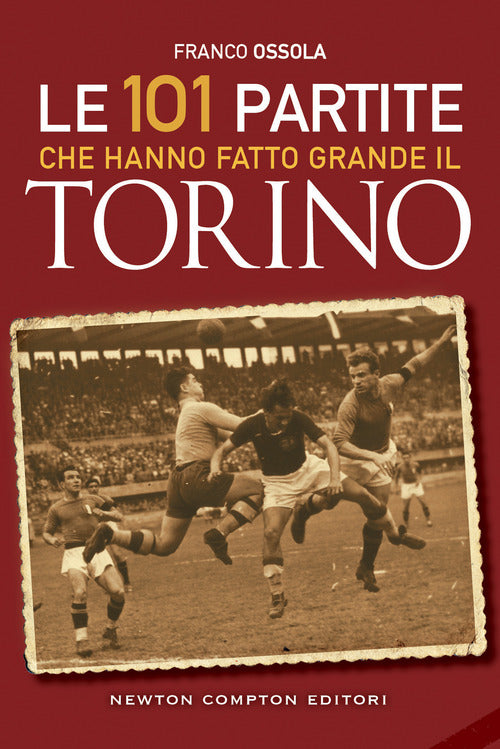 Cover of 101 partite che hanno fatto grande il Torino