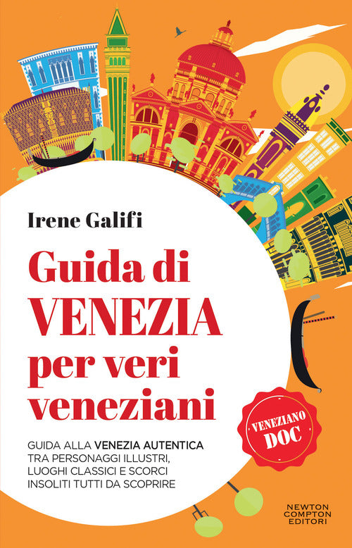 Cover of Guida di Venezia per veri veneziani. Guida alla Venezia autentica tra personaggi illustri, luoghi classici e scorci insoliti tutti da scoprire