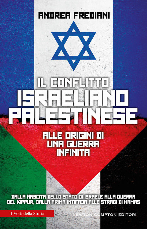 Cover of conflitto israeliano-palestinese. Alle origini di una guerra infinita. Dalla nascita dello stato di Israele alla guerra del Kippur, dalla prima Intifada alle stragi di Hamas