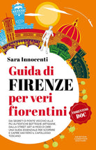 Guida di Firenze per veri fiorentini. Dai segreti di Ponte Vecchio alle pi autentiche botteghe artigiane, dalla street art ai modi di dire: una guida essenziale per scoprire e capire davvero il capoluogo toscano