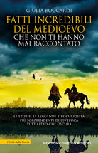 Fatti incredibili del Medioevo che non ti hanno mai raccontato