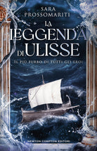 La leggenda di Ulisse. Il pi furbo di tutti gli eroi