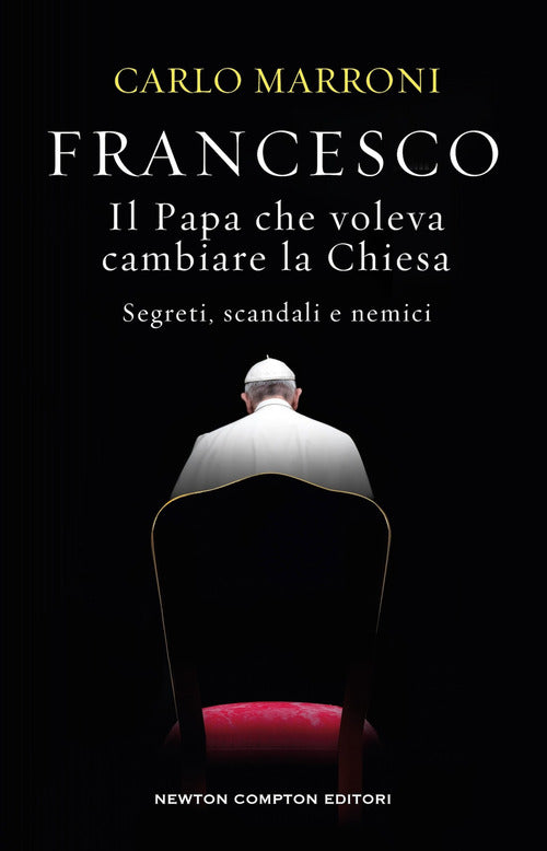 Francesco. Il papa che voleva cambiare la Chiesa