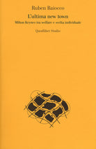 Cover of ultima new town. Milton Keynes tra welfare e scelta individuale