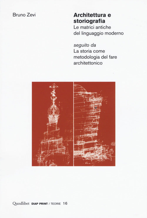 Cover of Architettura e storiografia Le matrici antiche del linguaggio moderno seguito da «La storia come metodologia del fare architettonico»