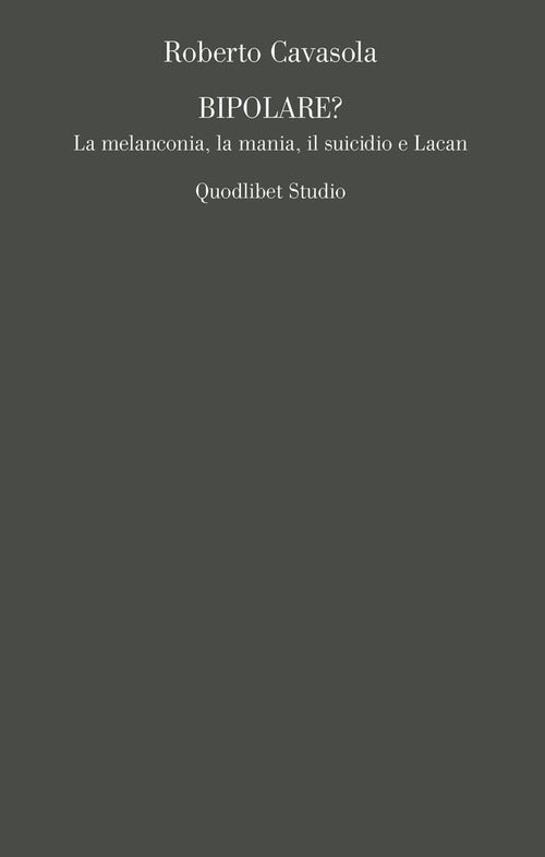 Cover of Bipolare? La melanconia, la mania, il suicidio e Lacan