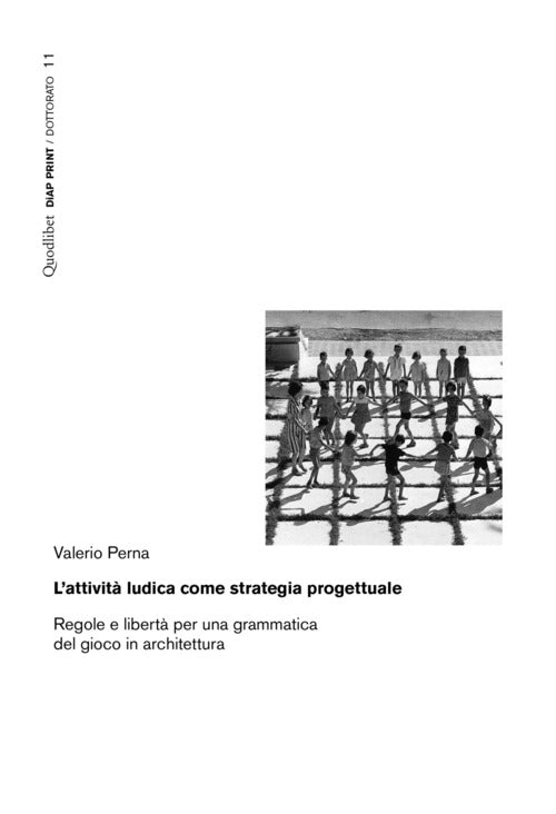 Cover of attività ludica come strategia progettuale. Regole e libertà per una grammatica del gioco in architettura