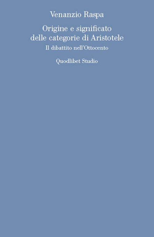 Cover of Origine e significato delle categorie di Aristotele. Il dibattito nell'Ottocento