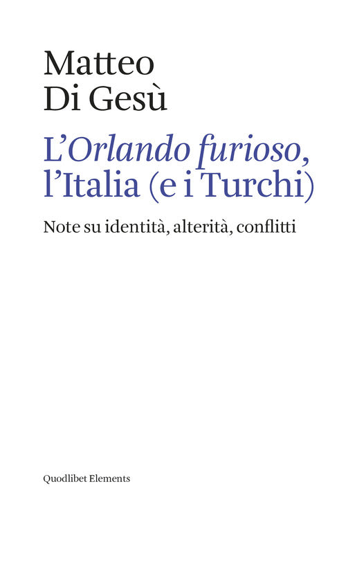 Cover of «Orlando furioso», l'Italia (e i turchi). Note su identità, alterità, conflitti