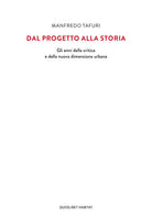 Cover of Dal progetto alla storia. Gli anni della critica e della nuova dimensione urbana