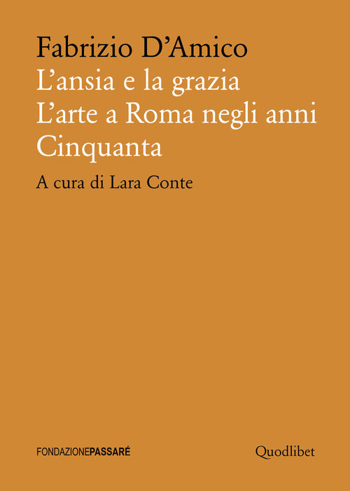 Cover of ansia e la grazia. L'arte a Roma negli anni Cinquanta
