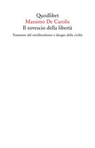 Cover of rovescio della libertà. Tramonto del neoliberalismo e disagio della civiltà