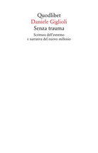 Cover of Senza trauma. Scrittura dell'estremo e narrativa del nuovo millennio