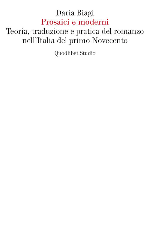 Cover of Prosaici e moderni. Teoria, traduzione e pratica del romanzo nell'Italia del primo Novecento