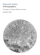 Cover of Selenographica. L'immagine e il disegno della luna nascosta