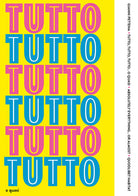 Cover of Tutto, tutto, tutto… o quasi-Absolutely everything… or almost