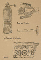 Cover of Maurizio Finotto. Archeologia da spiaggia