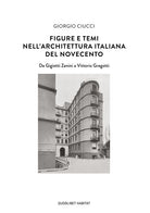 Cover of Figure e temi nell'architettura italiana del Novecento. Da Gigiotti Zanini a Vittorio Gregotti