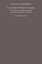 Cover of scuola di Freud sottosopra. Ciò che la storia della psicoanalisi dice alla psicoanalisi e viceversa
