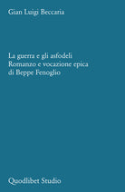 Cover of guerra e gli asfodeli. Romanzo e vocazione epica di Beppe Fenoglio