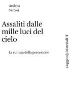 Cover of Assaliti dalle mille luci del cielo. La cultura della percezione