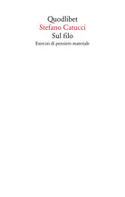 Sul filo. Esercizi di pensiero materiale