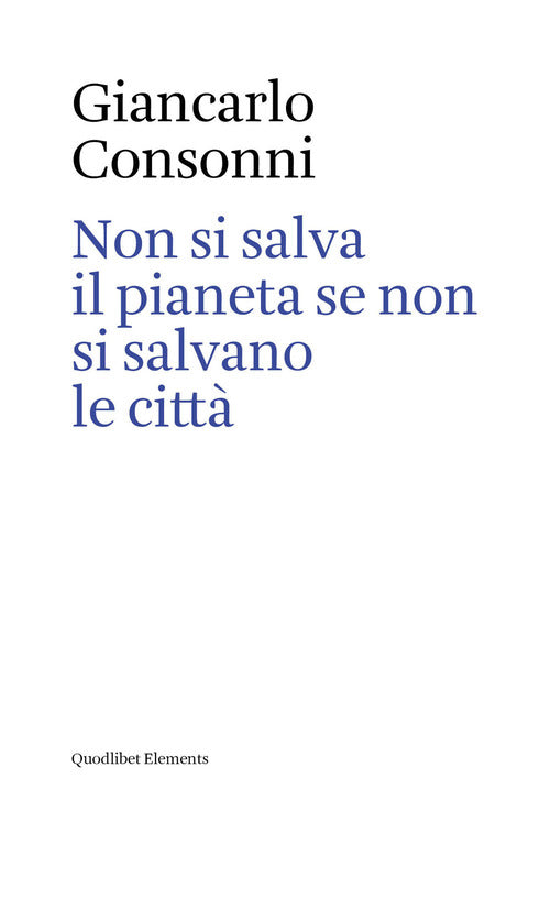 Non si salva il pianeta se non si salvano le citt. Ediz. italiana e inglese