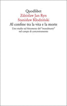 Al confine tra la vita e la morte. Uno studio sul fenomeno del musulmano nel campo di concentramento