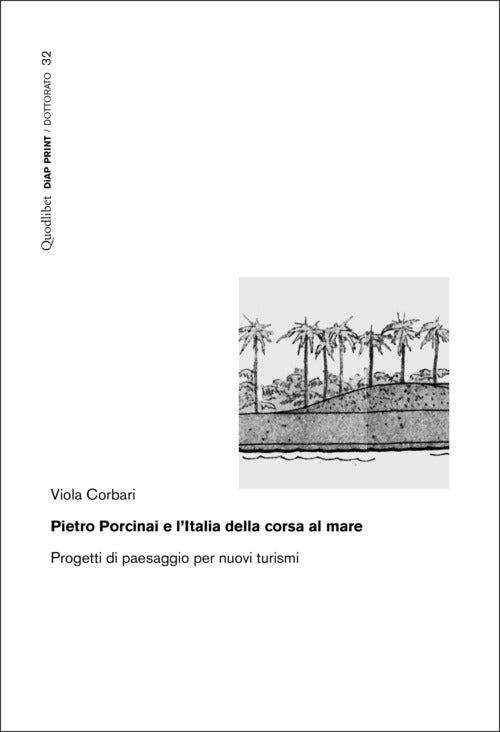 Pietro Porcinai e lItalia della corsa al mare. Progetti di paesaggio per nuovi turismi