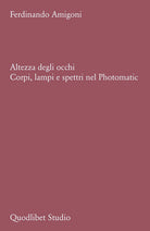 Altezza degli occhi. Corpi, lampi e spettri nel Photomatic