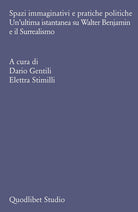 Spazi immaginativi e pratiche politiche. Un’ultima istantanea su Walter Benjamin e il Surrealismo