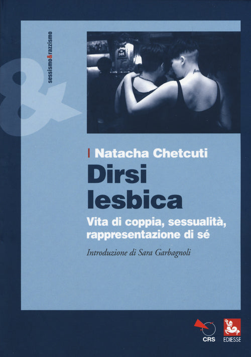 Cover of Dirsi lesbica. Vita di coppia, sessualità, rappresentazione di sé