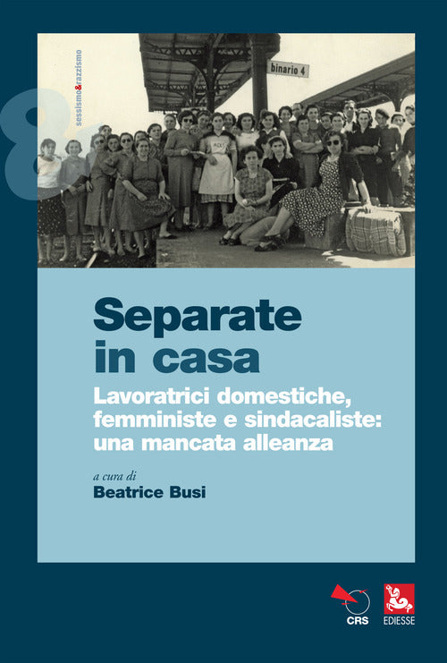 Cover of Separate in casa. Lavoratrici domestiche, femministe e sindacaliste: una mancata alleanza