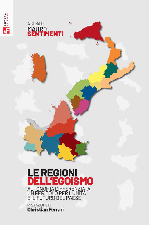 Cover of regioni dell'egoismo. Autonomia differenziata, un pericolo per l'unità e il futuro del paese