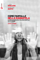 Cover of Come farfalle nella ragnatela. Storie di ordinaria violenza digitale sulle donne