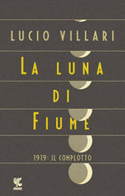 Cover of luna di Fiume. 1919: il complotto