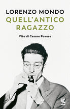 Cover of Quell'antico ragazzo. Vita di Cesare Pavese