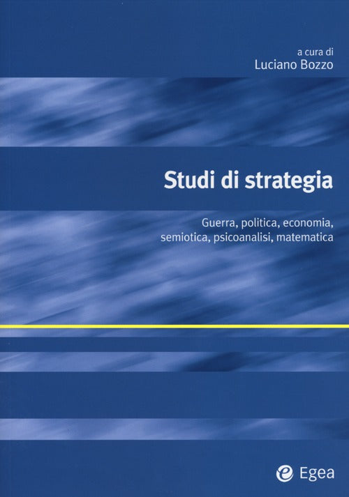 Cover of Studi di strategia. Guerra, politica, economia, semiotica, psicoanalisi, matematica