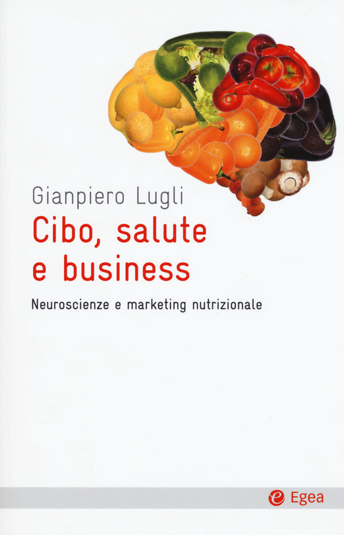 Cover of Cibo, salute e business. Neuroscienze e marketing nutrizionale