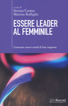 Cover of Essere leader al femminile. Costruire nuovi modi di fare impresa