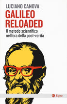 Cover of Galileo reloaded. Il metodo scientifico nell'era dellla post-verità