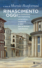 Cover of Rinascimento oggi. La rivoluzione del marketing umanistico: creatività e idee per la Human Satisfaction