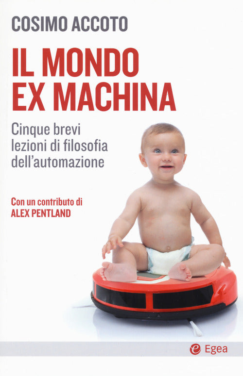 Cover of mondo ex machina. Cinque brevi lezioni di filosofia dell'automazione