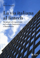 Cover of via italiana al Fintech. Strategie ed esperienze nel settore bancario e finanziario