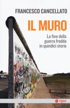 Cover of muro. La fine della guerra fredda in quindici storie
