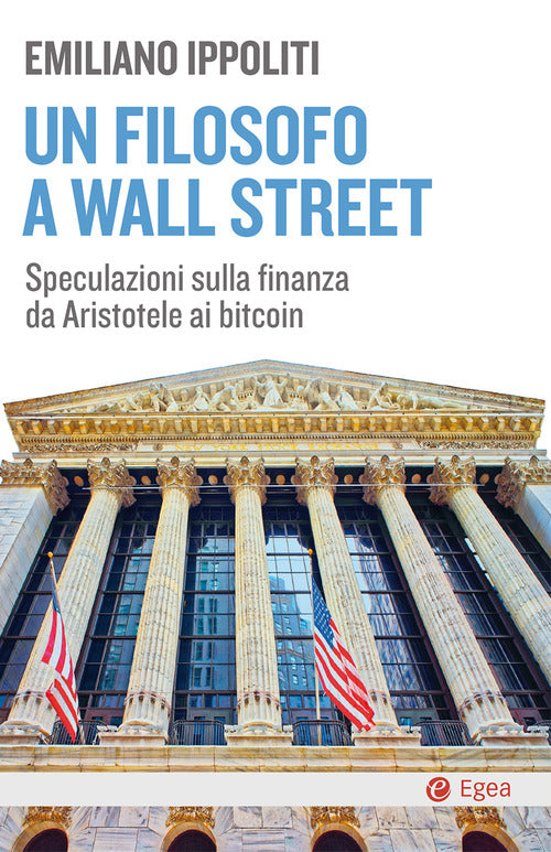 Cover of filosofo a Wall Street. Speculazioni sulla finanza da Aristotele ai bitcoin