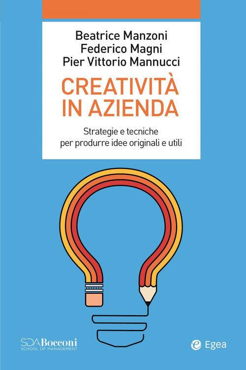 Cover of Creatività in azienda. Strategie e tecniche per produrre idee originali e utili